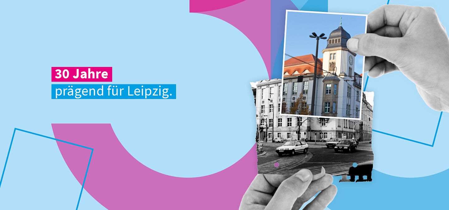 Hochschulgebäude mit Foto von damals und von 2022, dazu die Bildaufschrift "30 Jahre prägend für Leipzig"